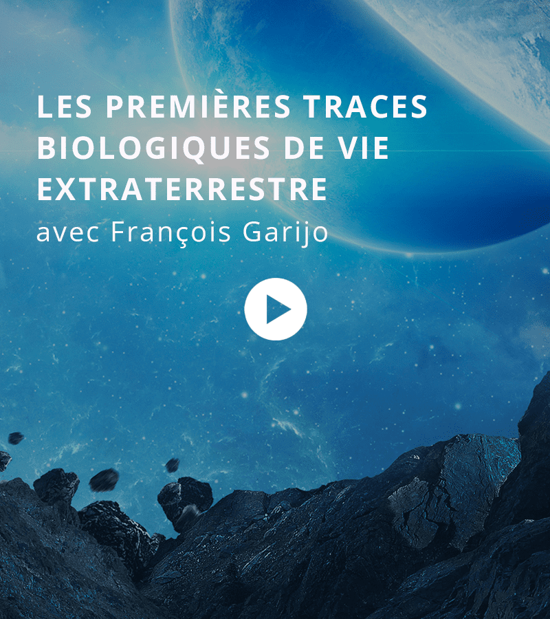 Les premières traces biologiques de vie extraterrestre avec François Garijo