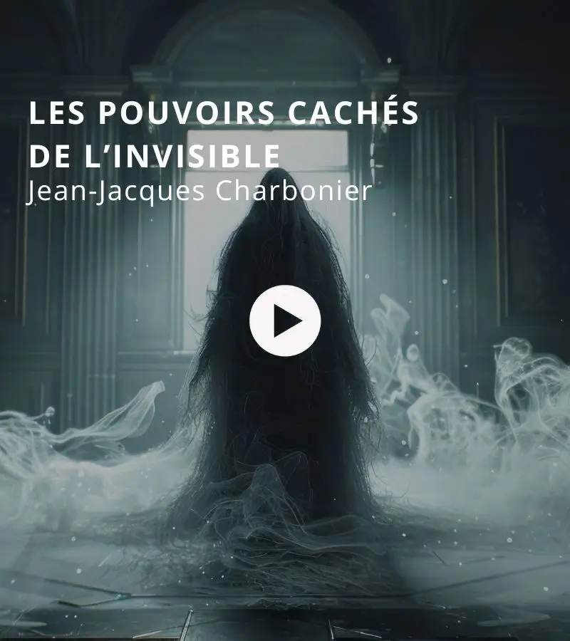 Les pouvoirs cachés de l’invisible avec Jean-Jacques Charbonier