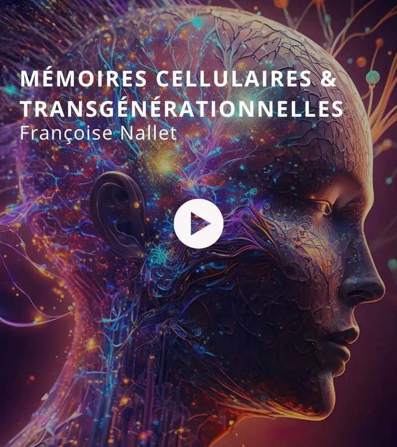 Mémoires cellulaires & transgénérationnelles avec Françoise Nallet