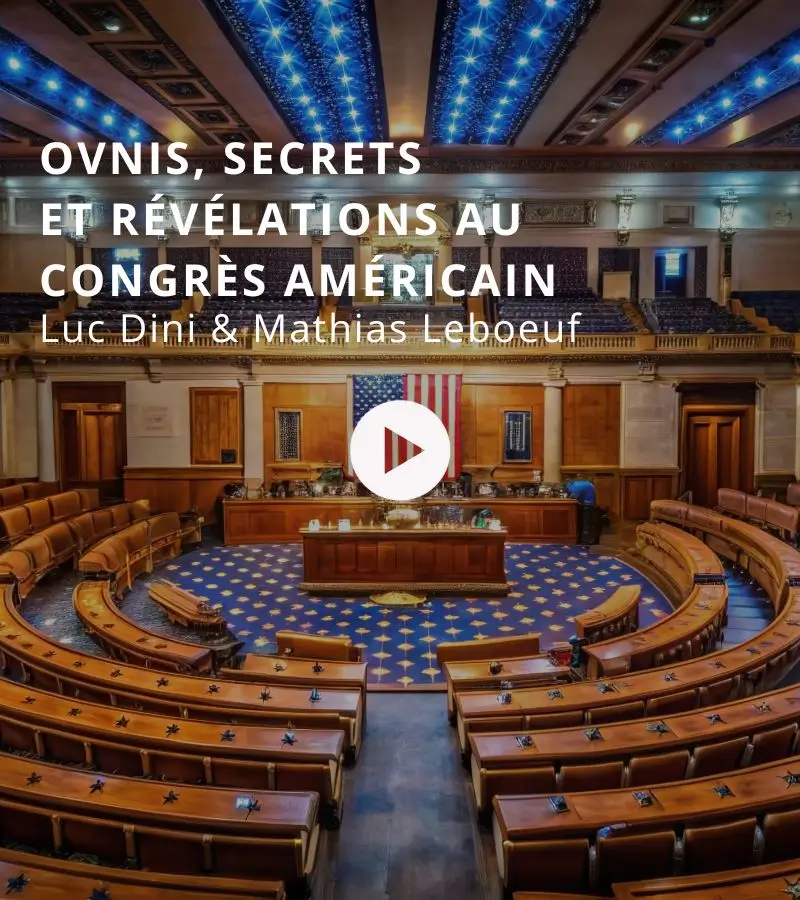 OVNIs, secrets et révélations au Congrès Américain avec Luc Dini & Mathias Leboeuf