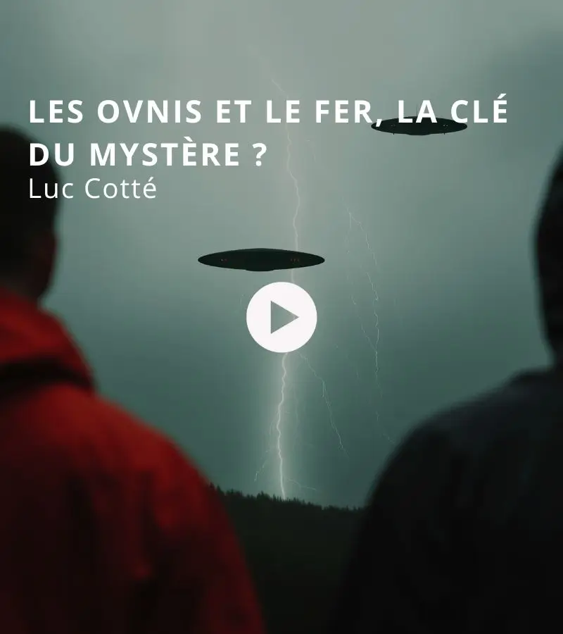 Les OVNIs et le fer, la clé du mystère ? Avec Luc Cotté