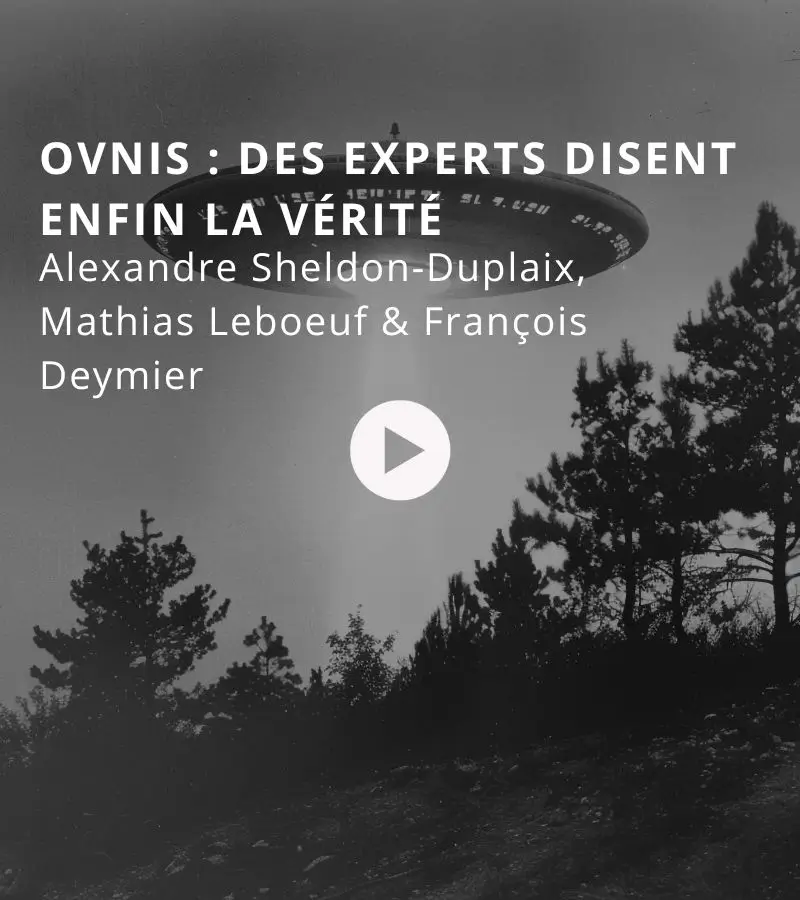 OVNIs : des experts disent enfin la vérité avec Alexandre Sheldon-Duplaix, Mathias Leboeuf & François Deymier