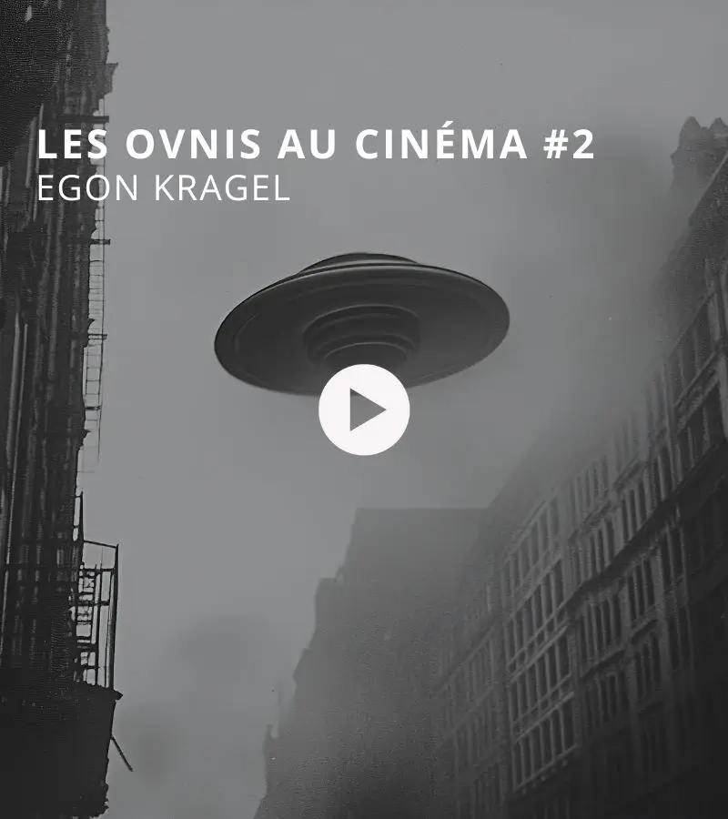 Les OVNIs au cinéma #2 avec Egon Kragel