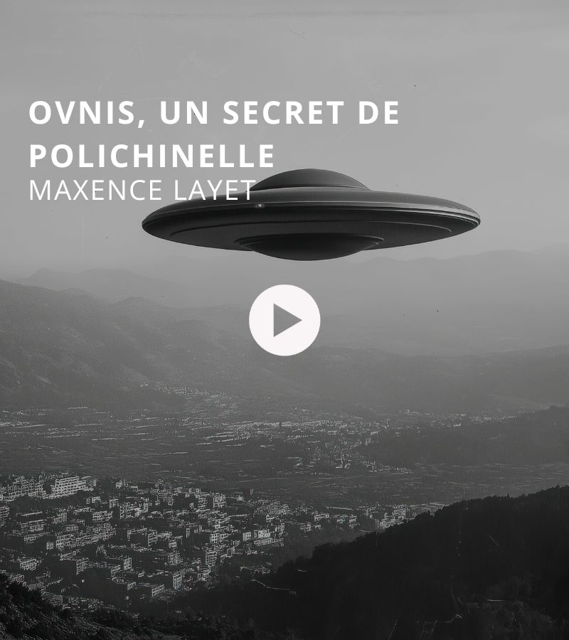 Ovnis, un secret de polichinelle avec Maxence Layet