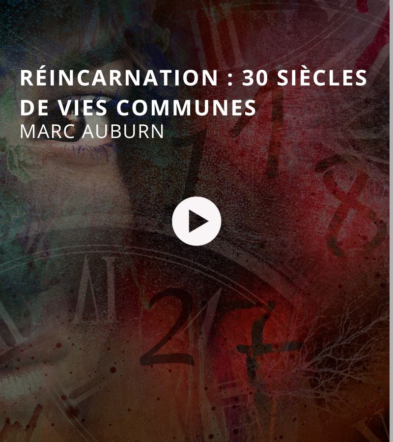 Réincarnation : 30 siècles de vies communes avec Marc Auburn