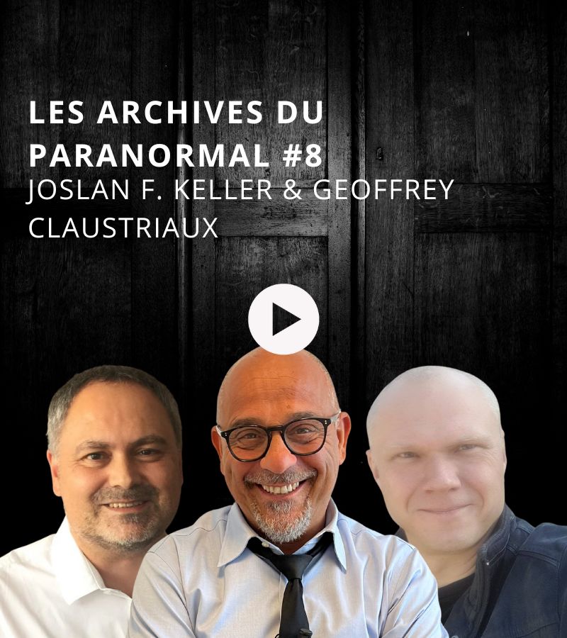 Les archives du paranormal #8 avec Joslan F. Keller et Geoffrey Claustriaux